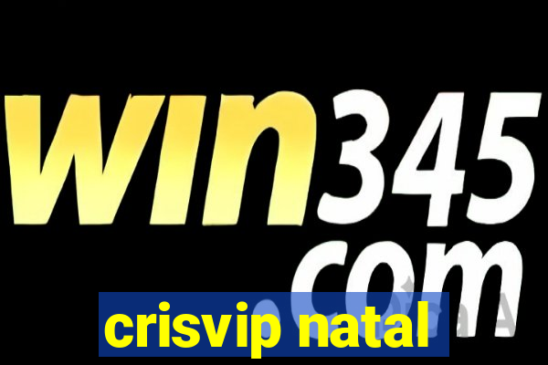 crisvip natal